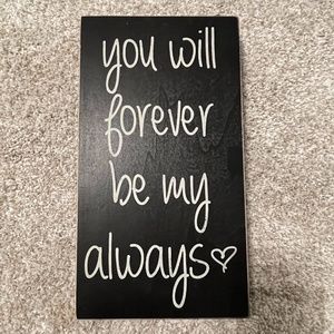 NWT Box Wood Sign YOU WILL FOREVER BY MY ALWAYS